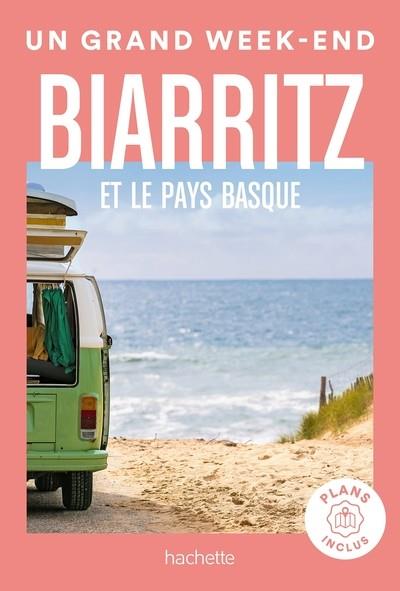 BIARRITZ ET LE PAYS BASQUE GUIDE UN GRAND WEEK-END  | 9782017222163 | COLLECTIF
