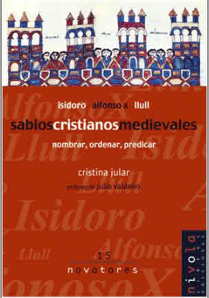 SABIOS CRISTIANOS MEDIEVALES. ISIDORO, ALFONSO X, LLULL. | 9788495599650 | JULAR PÉREZ-ALFARO, CRISTINA