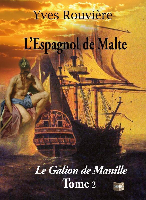 L'ESPAGNOL DE MALTE TOME 2 : LE GALION DE MANILLE | 9782350661650 | ROUVIÈRE, YVES