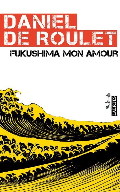 FUKUSHIMA MON AMOUR | 9788475847665 | DE ROULET, DANIEL