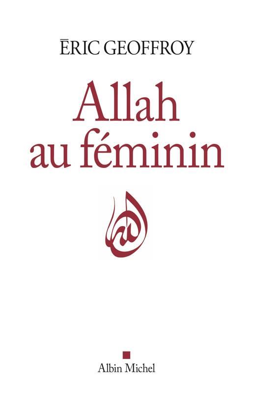 ALLAH AU FEMININ | 9782226443502 | GEOFFROY ERIC