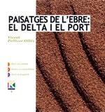 PAISATGES DE L'EBRE: EL DELTA I EL PORT | 9788497910132 | VICENT PELLICER OLLÉS