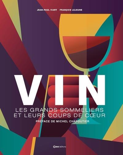 VIN - LES GRANDS SOMMELIERS ET LEURS COUPS DE COEUR  | 9782380584059 | VIART, JEAN-PAUL / COLLECTIF