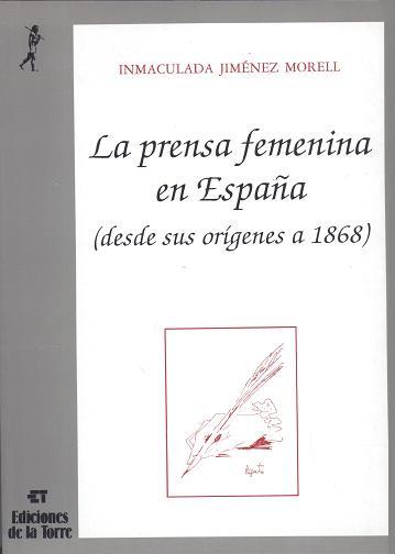 PRENSA FEMENINA EN ESPAÑA, LA (DESDE SUS ORÍGENES A 1868) | 9788479600303 | JIMÉNEZ MORELL, INMACULADA