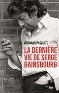 LA DERNIÈRE VIE DE SERGE GAINSBOURG | 9782749167084 | PASCUITO, BERNARD