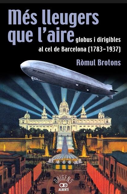 MÉS LLEUGERS QUE L'AIRE, GLOBUS I DIRIGIBLES AL CEL DE BARCELONA (1783-1937) | 9788472460966 | BROTONS, RÒMUL