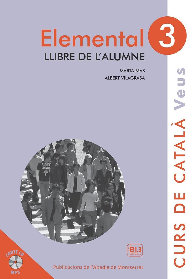 ELEMENTAL 3. CURS DE CATALÀ VEUS. LLIBRE DE L'ALUMNE | 9788498837629 | VVAA