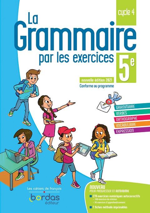 LA GRAMMAIRE PAR LES EXERCICES 5E 2021 CAHIER DE L'ELEVE - BORDAS | 9782047338223