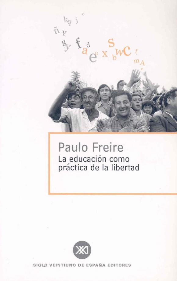 LA EDUCACIÓN COMO PRÁCTICA DE LA LIBERTAD | 9788432302473 | FREIRE, PAULO