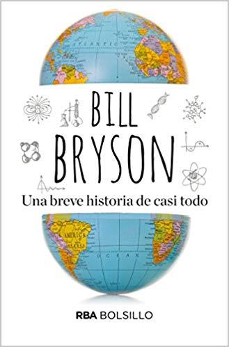 UNA BREVE HISTORIA DE CASI TODO . LA CIENCIA ES FUNDAMENTALMENTE ASOMBROSA | 9788492966790 | BRYSON, BILL