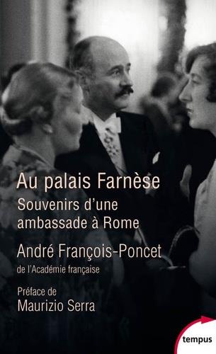 AU PALAIS FARNESE - SOUVENIR D'UNE AMBASSADE À ROME, 1938-1940 | 9782262076863 | FRANÇOIS-PONCET, ANDRÉ