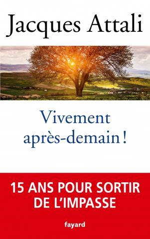 VIVEMENT APRÈS-DEMAIN !  | 9782213701110 | JACQUES ATTALI