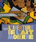 L'AVENTURE DE L'ART MODERNE | 9782754111829 | MARTIN, NICOLAS