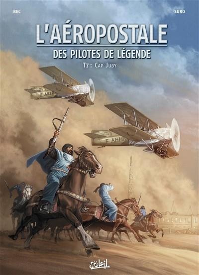 L'AÉROPOSTALE : DES PILOTES DE LÉGENDE, VOLUME 7, CAP JUBY | 9782302076150 | BEC, CHRISTOPHE