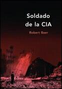 SOLDADO DE LA CIA | 9788484323778 | ROBERT BAER