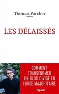LES DÉLAISSÉS : COMMENT TRANSFORMER UN BLOC DIVISÉ EN FORCE MAJORITAIRE | 9782213711959 | PORCHER, THOMAS