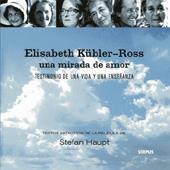 ELISABETH KÜBLER-ROSS. UNA MIRADA DE AMOR | 9788496483019 | KÜBLER-ROSS, ELISABETH