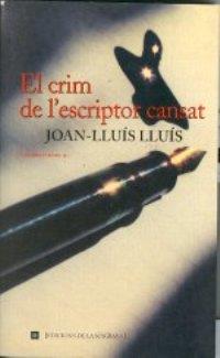 EL CRIM DE L'ESCRIPTOR CANSAT | 9788482642543 | LLUIS, JOAN-LLUIS