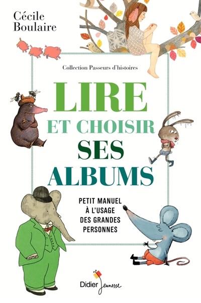 LIRE ET CHOISIR SES ALBUMS : PETIT MANUEL À L'USAGE DES GRANDES PERSONNES | 9782278089970 | CÉCILE BOULAIRE