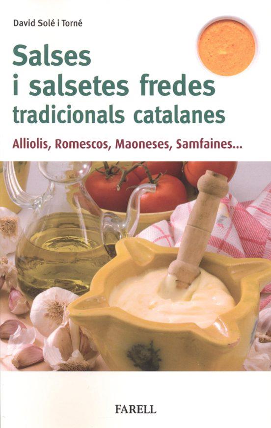 SALSES I SALSETES FREDES TRADICIONALS CATALANES . ALLIOLIS, ROMESCOS, MAONESES, SAMFAINES... | 9788417116804 | SOLÉ I TORNÉ, DAVID