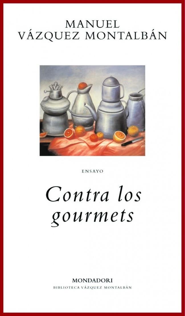CONTRA LOS GOURMETS | 9788439706625 | VAZQUEZ MONTALBAN,MANUEL