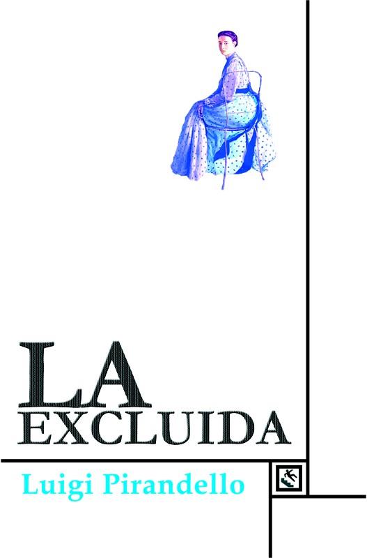 LA EXCLUIDA | 9788493950538 | PIRANDELLO, LUIGI