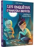 LES ENQUÊTES D'ANATOLE BRISTOL. MYSTÈRES ET VISAGES PÂLES  | 9791039516457 | LAROCHE, SOPHIE