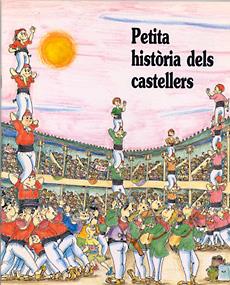 PETITA HISTÒRIA DELS CASTELLERS | 9788483347867 | DURAN I RIU, FINA/PARÍS, JORDI