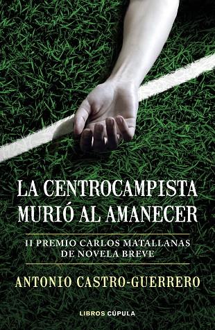 LA CENTROCAMPISTA MURIÓ AL AMANECER | 9788448027179 | CASTRO-GUERRERO, ANTONIO