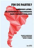 FIN DE PARTIE? AMÉRIQUE LATINE: LES EXPÉRIENCES PROGRESSISTES DANS L'IMPASSE (1998-2019) | 9782849507759 | FRANCK GAUDICHAUD, MASSIMO MODONESI, JEFFERY R.WEBBER