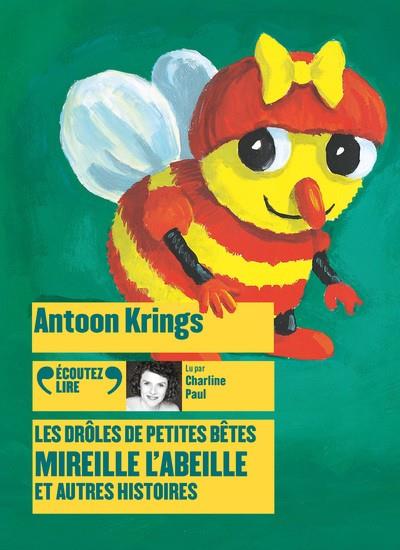 LES DRÔLES DE PETITES BÊTES - MIREILLE L'ABEILLE ET AUTRES HISTOIRES - CD | 9782075158398 | KRINGS, ANTOON