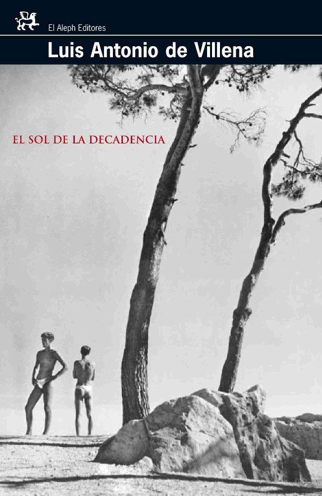 EL SOL DE LA DECADENCIA | 9788476698006 | LUIS ANTONIO DE VILLENA