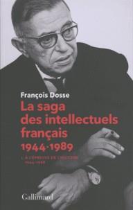 LA SAGA DES INTELLECTUELS FRANÇAIS - TOME 1, A L'ÉPREUVE DE L'HISTOIRE (1944-1968) | 9782070179763 | DOSSE, FRANÇOIS