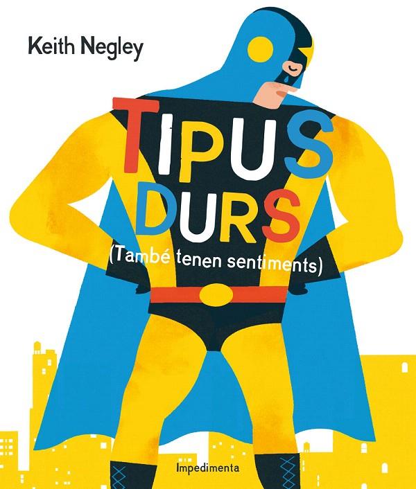TIPUS DURS (TAMBÉ TENEN SENTIMENTS) | 9788416542284 | NEGLEY, KEITH