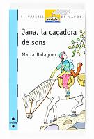 C-VVB.149 JANA,LA CAÇADORA DE SONS | 9788466120098 | BALAGUER I JULIÀ, MARTA