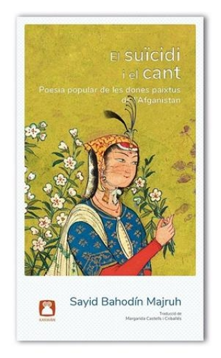 Margarida Castells, traductora, parla d’"El suïcidi i el cant", poesia popular de les dones paixtus d'Afganistan - 