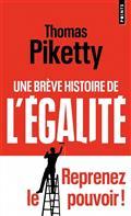 UNE BRÈVE HISTOIRE DE L'ÉGALITÉ : REPRENEZ LE POUVOIR ! | 9782757899359 | PIKETTY, THOMAS