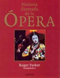 HISTORIA ILUSTRADA DE LA ÓPERA | 9788449306334 | R. PARKER (COMP.)