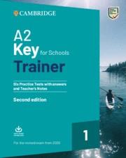 KEY A2 FOR SCHOOLS TRAINER 2ND EDITION REVISED EXAM FROM 2020 - 6 PRACTICE TESTS WITH ANSWERS AND TEACHER'S NOTES | 9781108525800