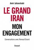 LE GRAND IRAN : MON ENGAGEMENT | 9782246824725 | JAHANSHAHI, AMIR / GIRARD, RENAUD