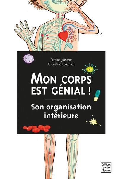 MON CORPS EST GENIAL ! SON ORGANISATION INTERIEURE | 9791026403081 | JUNYENT/LOSANTOS