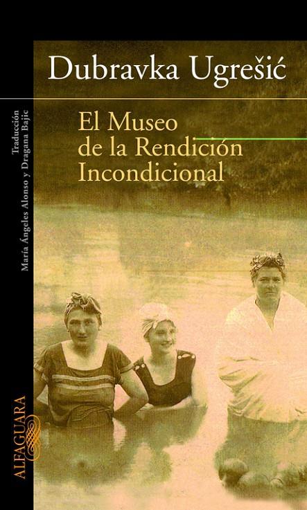 EL MUSEO DE LA RENDICION INCONDICIONAL | 9788420465210 | UGRESIC, DUBRAVKA