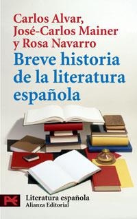 BREVE HISTORIA DE LA LITERATURA ESPAÑOLA | 9788420634036 | ALVAR, CARLOS/MAINER, JOSÉ CARLOS/NAVARRO, ROSA