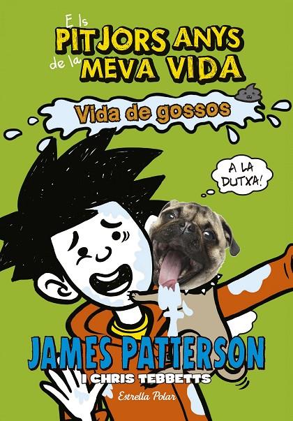 ELS PITJORS ANYS DE LA MEVA VIDA 8. VIDA DE GOSSOS | 9788491371588 | PATTERSON, JAMES