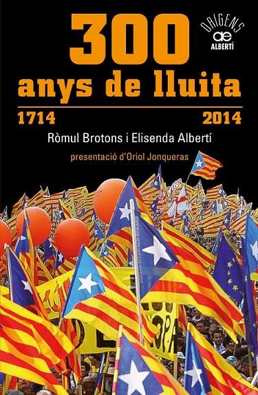 300 ANYS DE LLUITA. 1714-2014 | 9788472461024 | ALBERTÍ, ELISENDA/BROTONS, RÒMUL