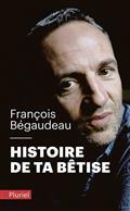 HISTOIRE DE TA BÊTISE | 9782818506011 | BÉGAUDEAU, FRANÇOIS