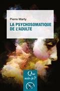 LA PSYCHOSOMATIQUE DE L'ADULTE | 9782715407329 | MARTY, PIERRE