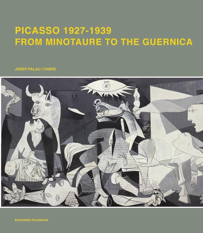 PICASSO 1927-1939. FROM MINOTAURE TO THE GUERNICA | 9788434312739 | PALAU I FABRE, JOSEP
