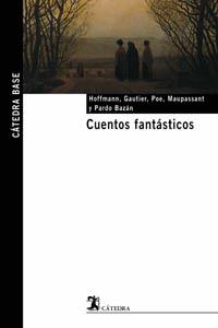 CUENTOS FANTÁSTICOS | 9788437621616 | GAUTIER, THÉOPHILE/POE, EDGAR ALLAN/MAUPASSANT, GUY DE/PARDO BAZÁN, EMILIA