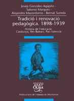 TRADICIÓ I RENOVACIÓ PEDAGÒGICA. 1898-1939. HISTÒRIA DE L'EDUCACIÓ. CATALUNYA, I | 9788484153009 | GONZÁLEZ-AGÀPITO, JOSEP/MARQUÈS, SALOMÓ